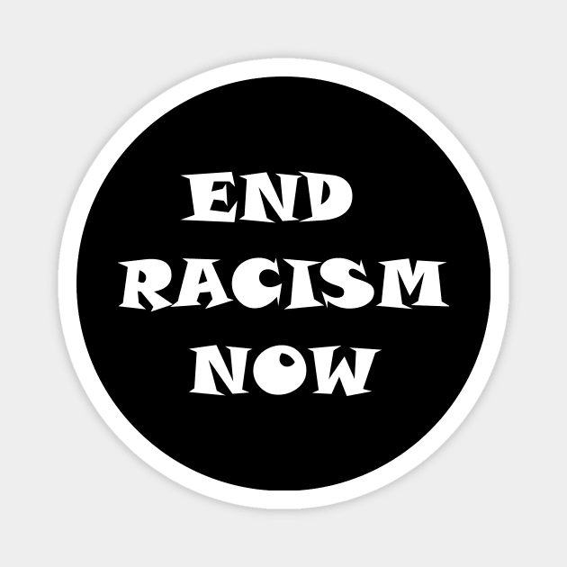 End racism Magnet by merysam